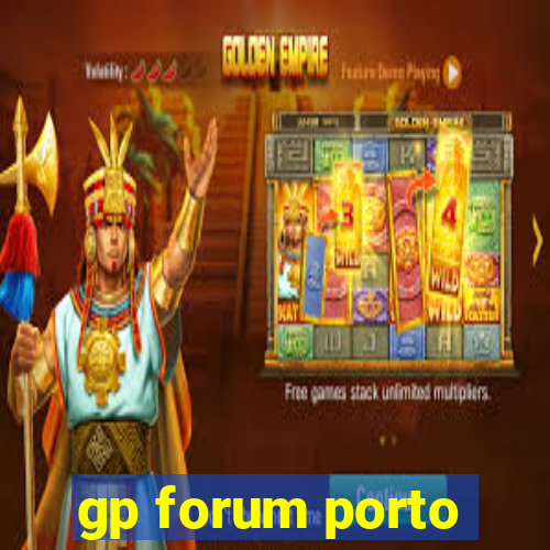 gp forum porto